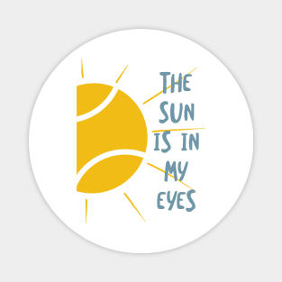 The Sun Is In My Eyes Magnet